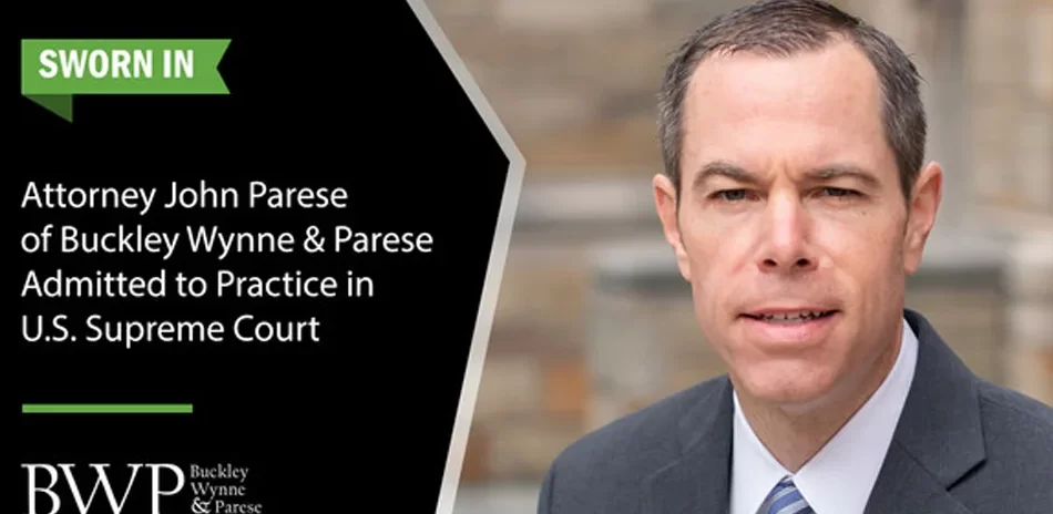 Attorney John Parese of Buckley Wynne & Parese Admitted to U.S. Supreme Court in 2019