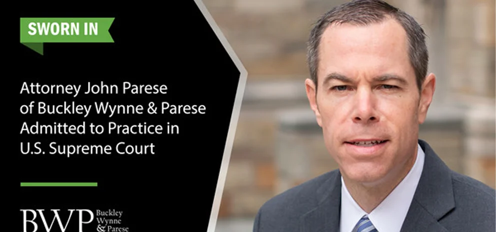 Attorney John Parese of Buckley Wynne & Parese Admitted to U.S. Supreme Court in 2019