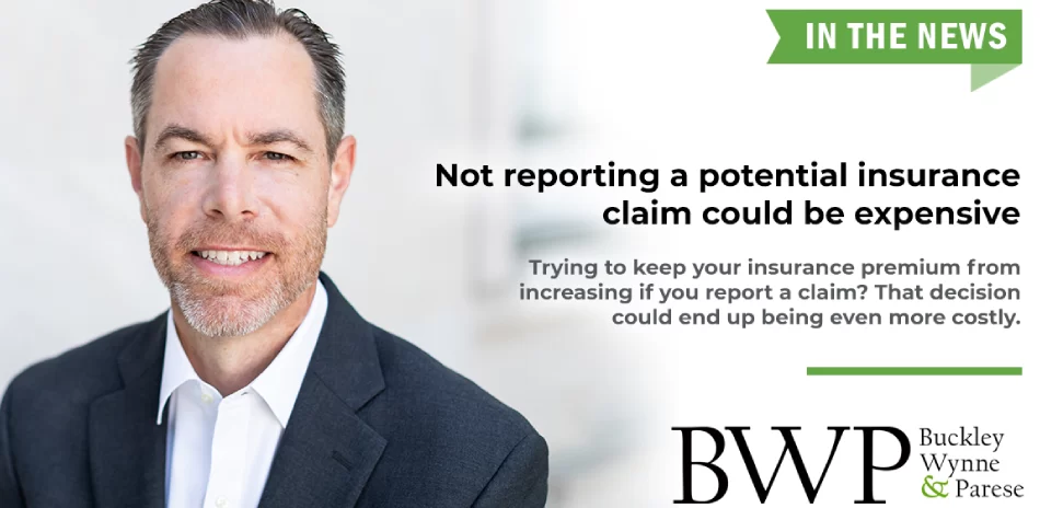 Not reporting a potential insurance claim could be expensive