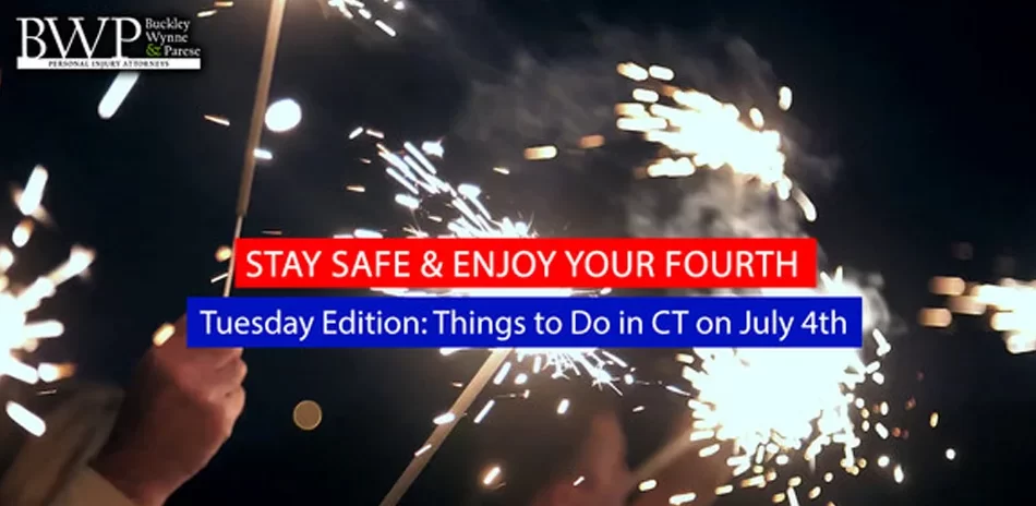 BWP’s “Stay Safe & Enjoy your Fourth” Tuesday’s Edition: Things to Do in CT- To Have Fun & Stay Safe