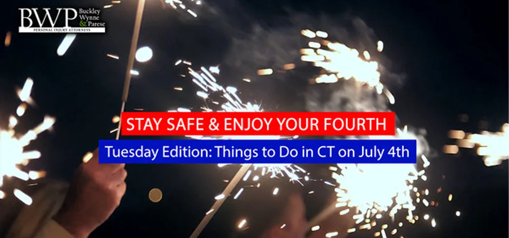 BWP’s “Stay Safe & Enjoy your Fourth” Tuesday’s Edition: Things to Do in CT- To Have Fun & Stay Safe